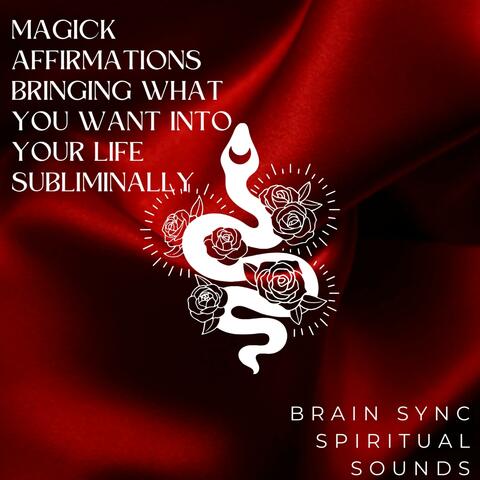 MAgick Affirmations Bringing What You Want Into Your Life Subliminally Meditations
