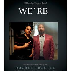 We´re Double Trouble (feat. B-True)