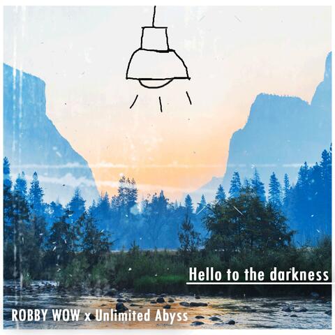 Hello To The Darkness