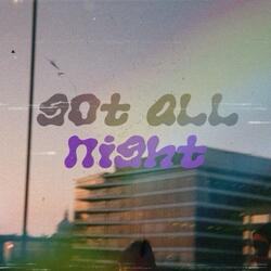 got all night