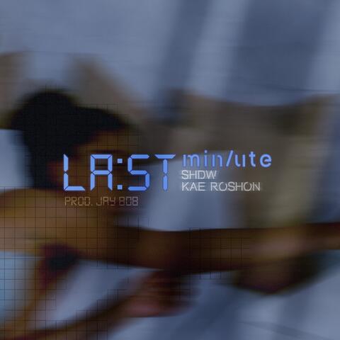 Last Minute (feat. Kae Roshon)