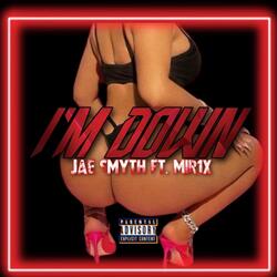 I'm Down (feat. Mir1x)