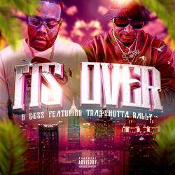 Its Over (feat. Trapshotta Rally)