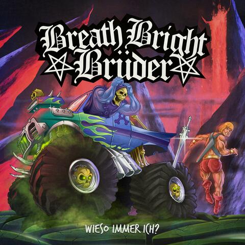 Breath Bright Brüder