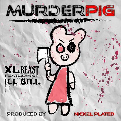 Murder Pig (feat. Ill Bill & Nickel Plated)