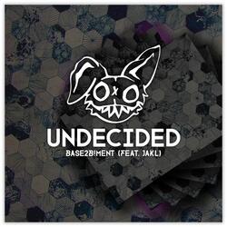 Undecided (feat. JAKL)