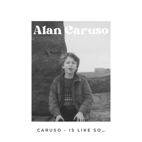 Caruso - Is Like So...