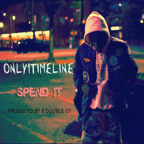 Spend It (feat. Only1Timeline)
