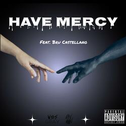 Have Mercy (feat. Bru Castellano)