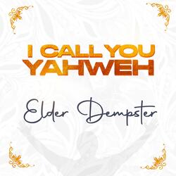 I CALL YOU YAHWEH