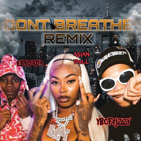 DONT BREATHE REMIX (feat. ASIAN DOLL & YBC FRIZZY)