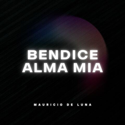 Bendice Alma Mia