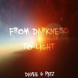 From Darkness To Light (feat. Patz)