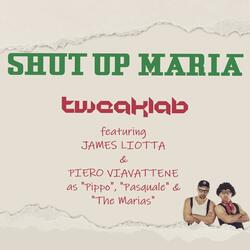 Shut Up Maria (feat. James Liotta & Piero Viavattene)