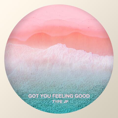 Got You Feeling Good