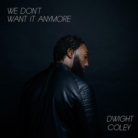 We Don't Want It Anymore