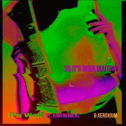 Been Waiting (feat. Xeroxium & Kami Nebulas)