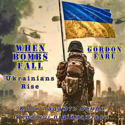 When Bombs Fall (Ukrainians Rise)