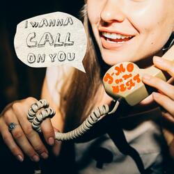 I Wanna Call On You