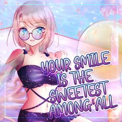 Your Smile is the Sweetest Among All