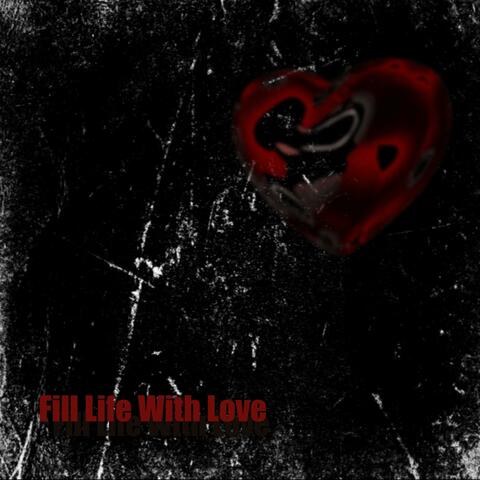 Fill Life With Love