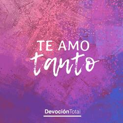 Te Amo Tanto