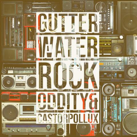 Gutter Water Rock (feat. Oddity Orwell)