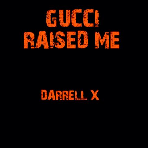 Gucci Raised Me