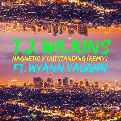 Magnetic x Outstanding (feat. Wyann Vaughn) [Remix]