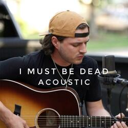 I Must Be Dead