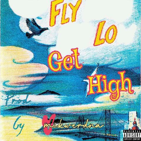 Fly Lo Get High