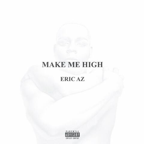 MAKE ME HIGH