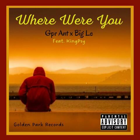 Where Were You (feat. Big Le & kingpsy)
