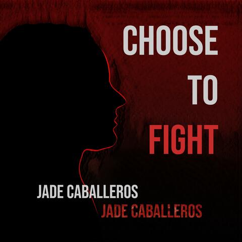 Choose To Fight (feat. Jade Caballeros)