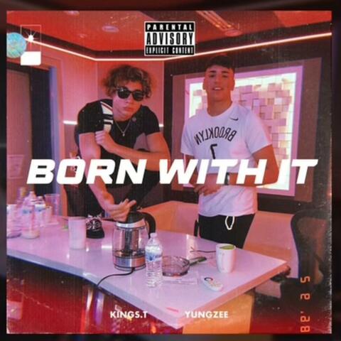 Born With It