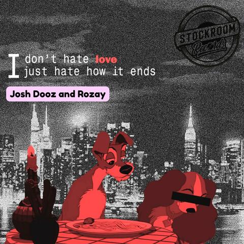 I don't hate love, I just hate how it ends...