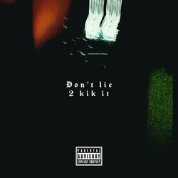 DON'T LIE 2 KIK IT (feat. HINH & WAVYYSOLO)