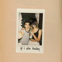 If I Die Today