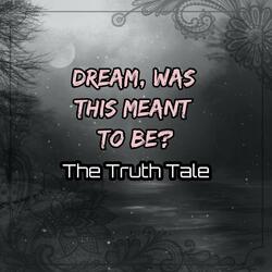 Dream, Was This Meant To Be?
