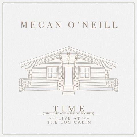 Time, thought you were on my side (Live at the Log Cabin)