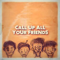 Call Up All Your Friends