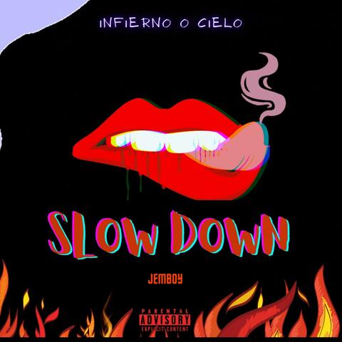 SLOW DOWN