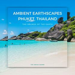Ambient Earthscapes: The Sounds of the Earth (Phuket,Thailand)