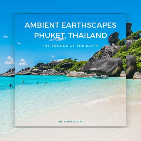 Ambient Earthscapes: The Sounds of the Earth (Phuket,Thailand)