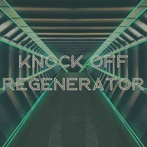 Knock Off Regenerator