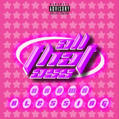 all that ass (feat. Blessing)