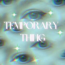 Temporary Thing