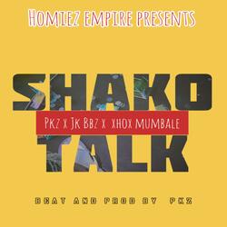 Shako Talk (feat. Pkz (Pakkiez) & Xhox Mumbale)