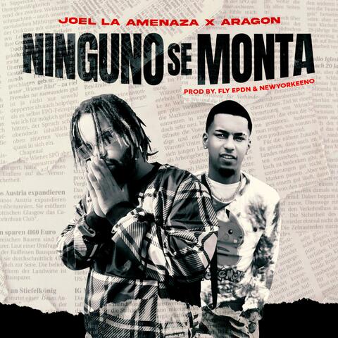 Ninguno Se Monta (feat. Joel La Amenaza)