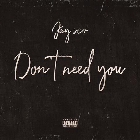 Dont need you